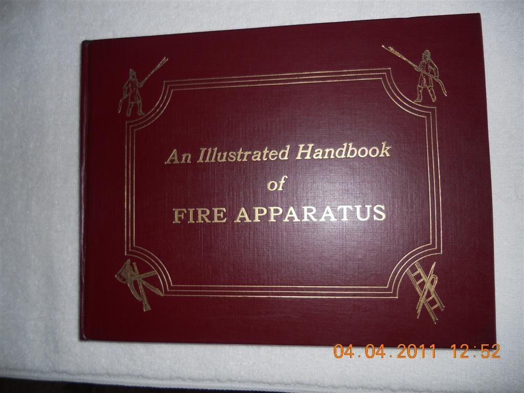An Illustrated Handbook of Fire Apparatus. Book.